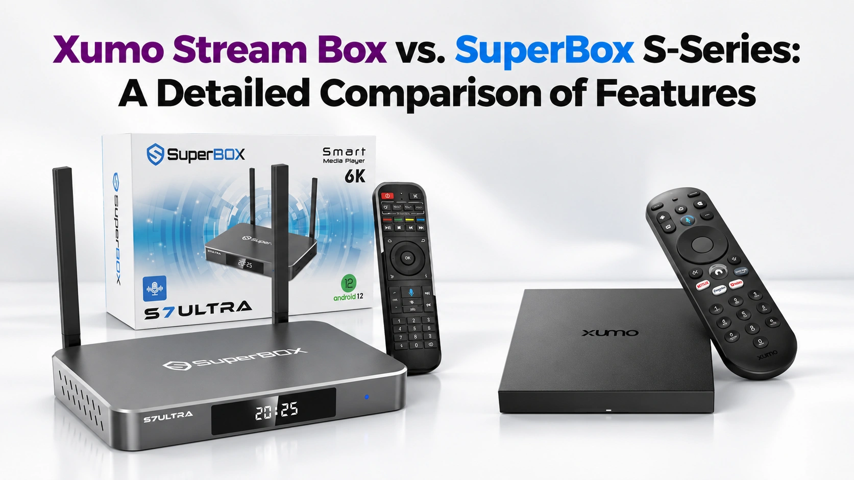 Xumo Stream Box vs. SuperBox S-Series A Detailed Comparison of Features